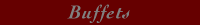 Buffets